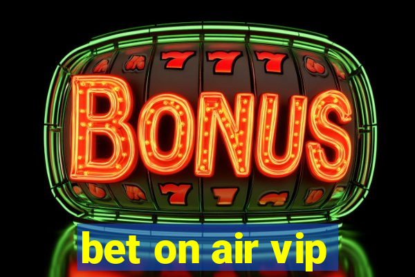 bet on air vip